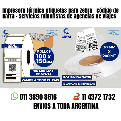 Impresora térmica etiquetas para zebra  código de barra - Servicios minoristas de agencias de viajes